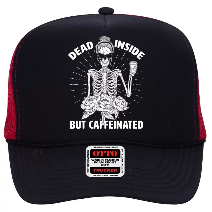 Dead Inside But Caffeinated High Crown Mesh Trucker Hat