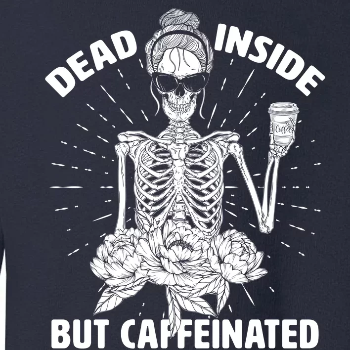 Dead Inside But Caffeinated Toddler Sweatshirt