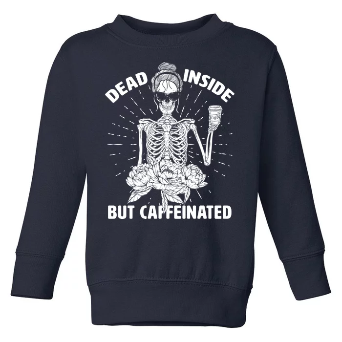 Dead Inside But Caffeinated Toddler Sweatshirt