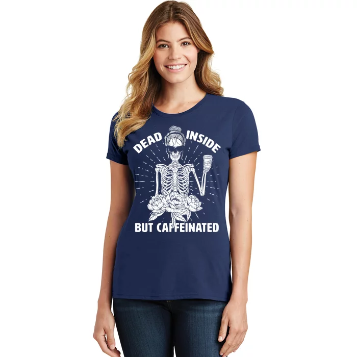 Dead Inside But Caffeinated Women's T-Shirt