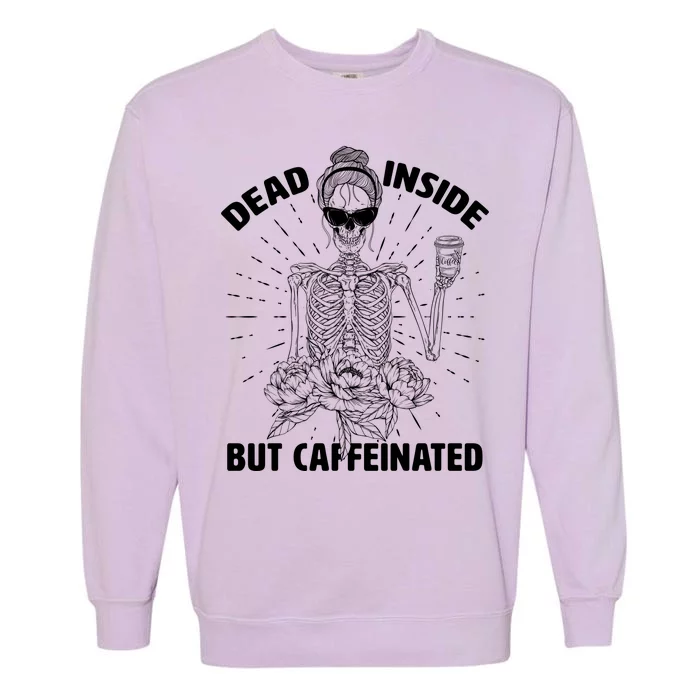 Dead Inside But Caffeinated Garment-Dyed Sweatshirt