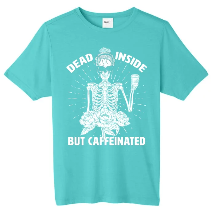 Dead Inside But Caffeinated ChromaSoft Performance T-Shirt