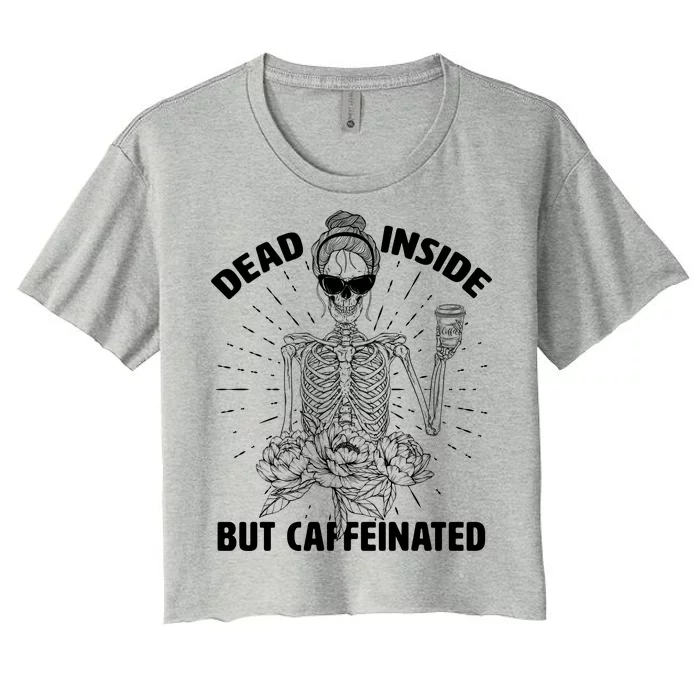 Dead Inside But Caffeinated Women's Crop Top Tee