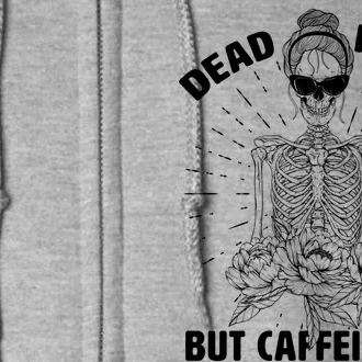 Dead Inside But Caffeinated Full Zip Hoodie