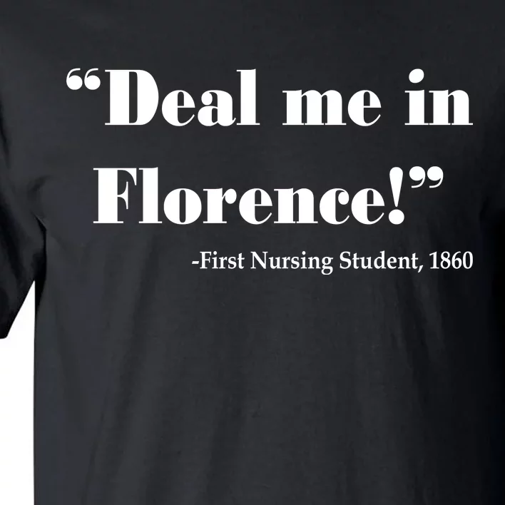 Deal Me In Florence Funny Nurse Tall T-Shirt