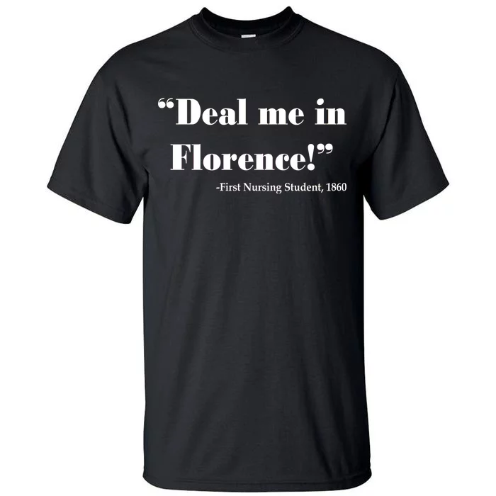 Deal Me In Florence Funny Nurse Tall T-Shirt