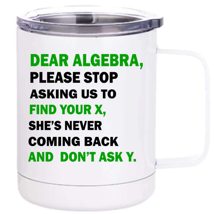 Dear Algebra Find Your X And Don't Tell Y Front & Back 12oz Stainless Steel Tumbler Cup