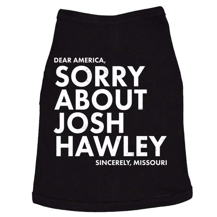 Dear America Sorry About Josh Hawley Sincerely Missouri Doggie Tank