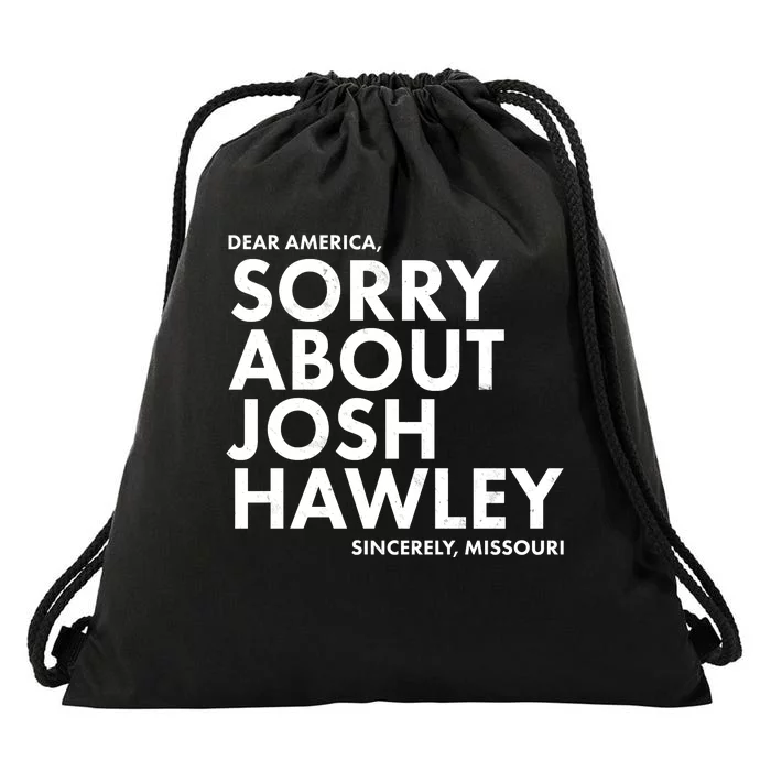 Dear America Sorry About Josh Hawley Sincerely Missouri Drawstring Bag