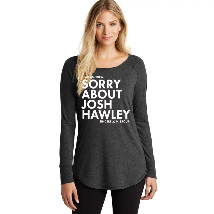 Dear America Sorry About Josh Hawley Sincerely Missouri Women's Perfect Tri Tunic Long Sleeve Shirt