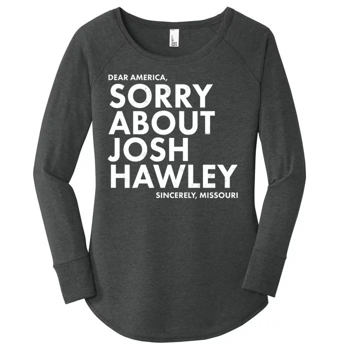 Dear America Sorry About Josh Hawley Sincerely Missouri Women's Perfect Tri Tunic Long Sleeve Shirt