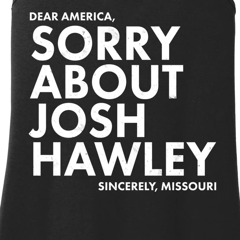 Dear America Sorry About Josh Hawley Sincerely Missouri Ladies Essential Tank