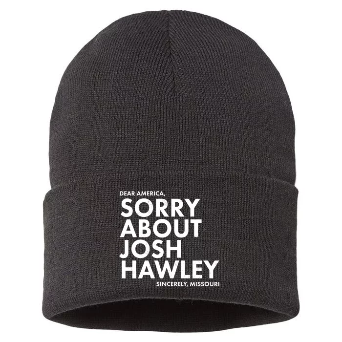 Dear America Sorry About Josh Hawley Sincerely Missouri Sustainable Knit Beanie