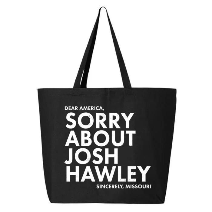 Dear America Sorry About Josh Hawley Sincerely Missouri 25L Jumbo Tote