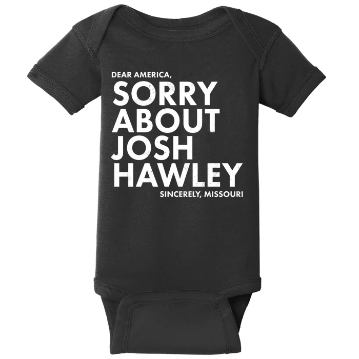 Dear America Sorry About Josh Hawley Sincerely Missouri Baby Bodysuit