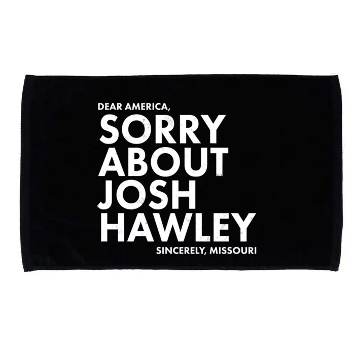 Dear America Sorry About Josh Hawley Sincerely Missouri Microfiber Hand Towel