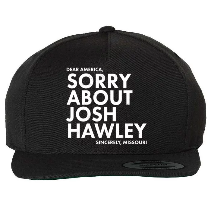 Dear America Sorry About Josh Hawley Sincerely Missouri Wool Snapback Cap