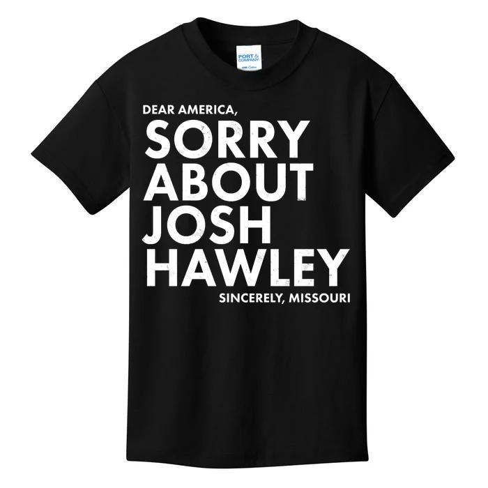 Dear America Sorry About Josh Hawley Sincerely Missouri Kids T-Shirt