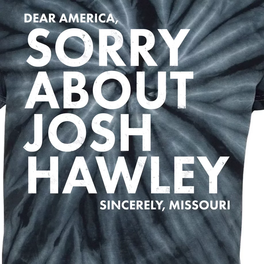 Dear America Sorry About Josh Hawley Sincerely Missouri Kids Tie-Dye T-Shirt