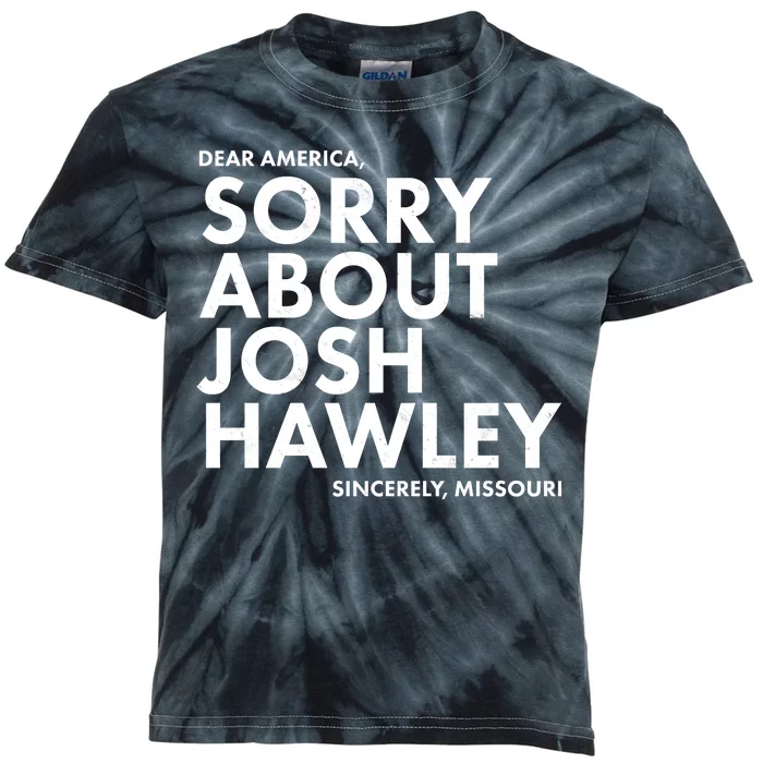 Dear America Sorry About Josh Hawley Sincerely Missouri Kids Tie-Dye T-Shirt