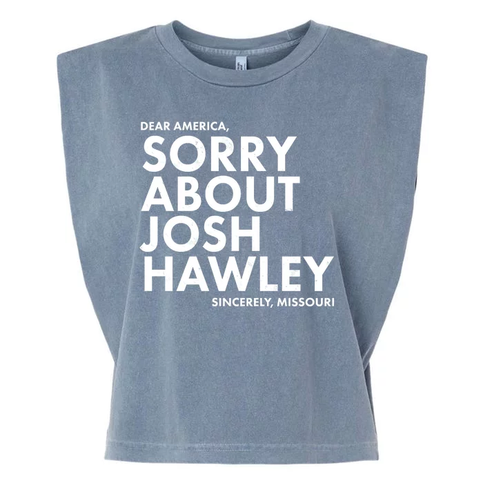 Dear America Sorry About Josh Hawley Sincerely Missouri Garment-Dyed Women's Muscle Tee