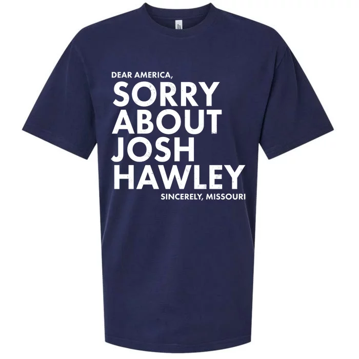 Dear America Sorry About Josh Hawley Sincerely Missouri Sueded Cloud Jersey T-Shirt