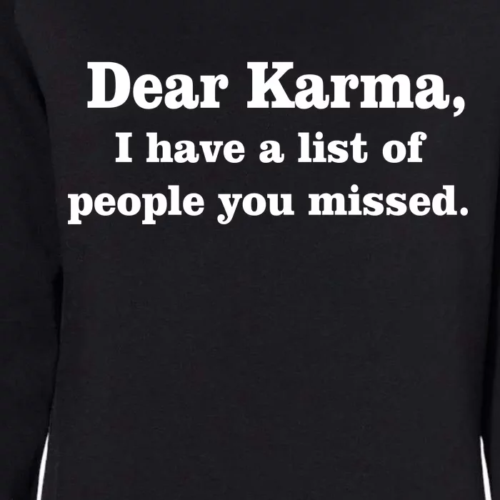 Dear Karma I Have A List Of People You Missed Womens California Wash Sweatshirt