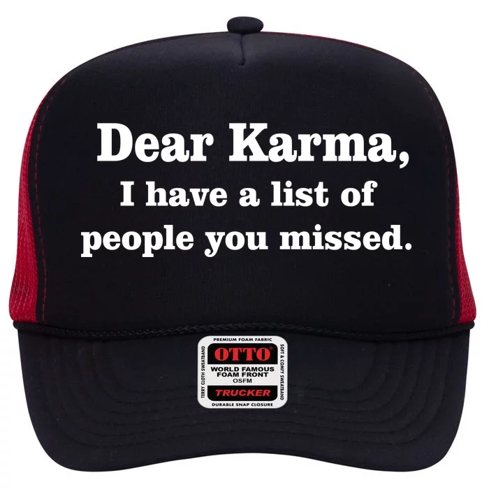 Dear Karma I Have A List Of People You Missed High Crown Mesh Trucker Hat