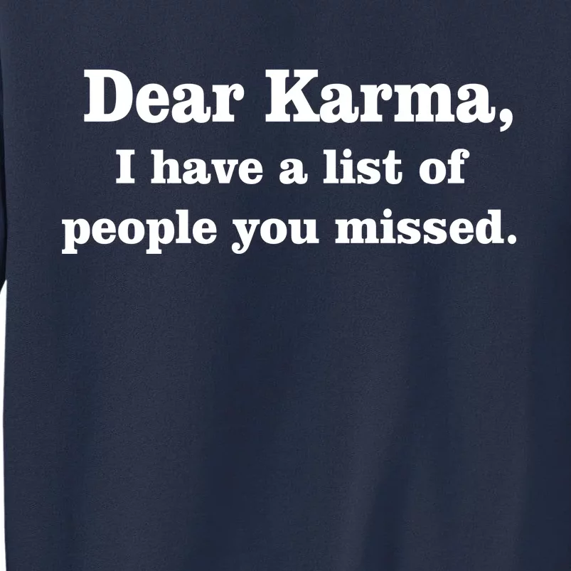 Dear Karma I Have A List Of People You Missed Sweatshirt