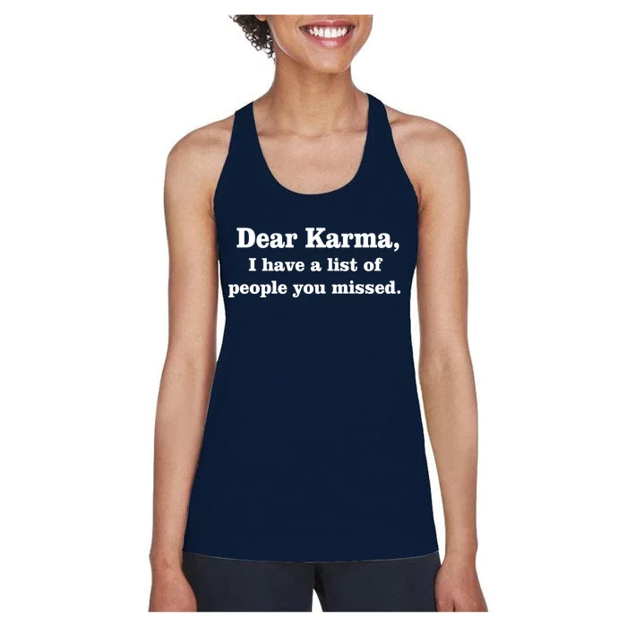 Dear Karma I Have A List Of People You Missed Women's Racerback Tank