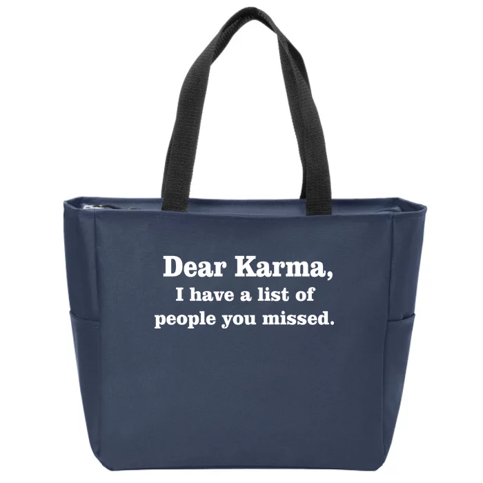 Dear Karma I Have A List Of People You Missed Zip Tote Bag