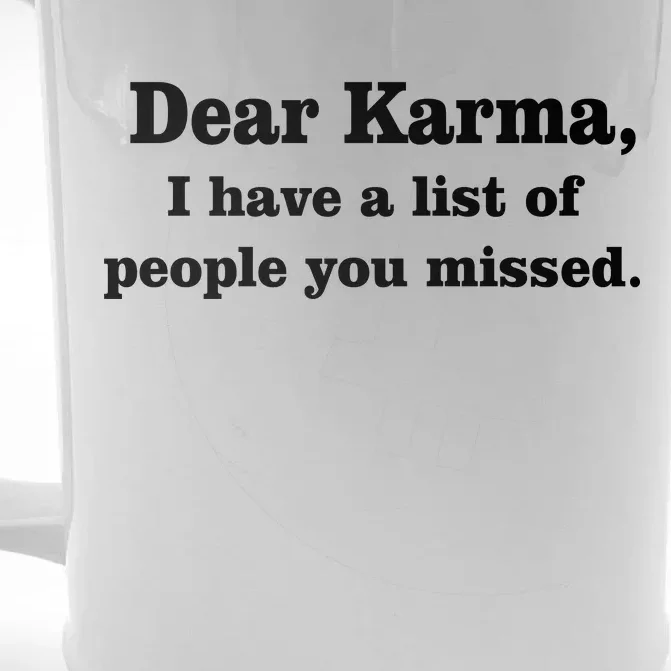 Dear Karma I Have A List Of People You Missed Front & Back Beer Stein