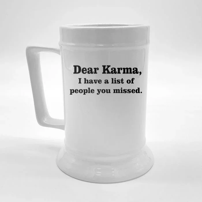 Dear Karma I Have A List Of People You Missed Front & Back Beer Stein