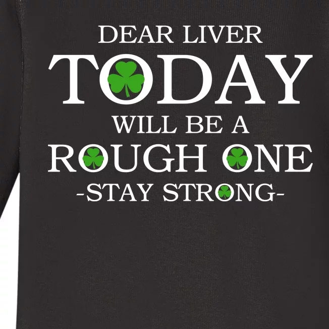 Dear Liver Today Will Be A Rough One Stay Strong Baby Long Sleeve Bodysuit