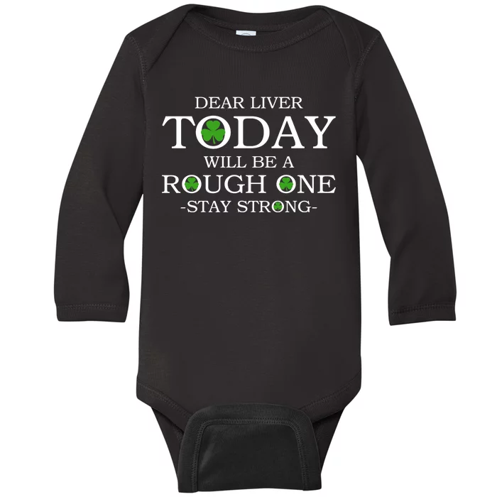 Dear Liver Today Will Be A Rough One Stay Strong Baby Long Sleeve Bodysuit