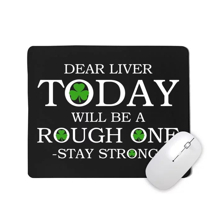 Dear Liver Today Will Be A Rough One Stay Strong Mousepad