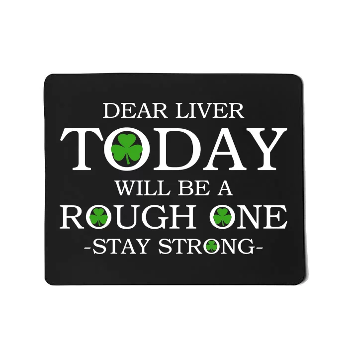 Dear Liver Today Will Be A Rough One Stay Strong Mousepad