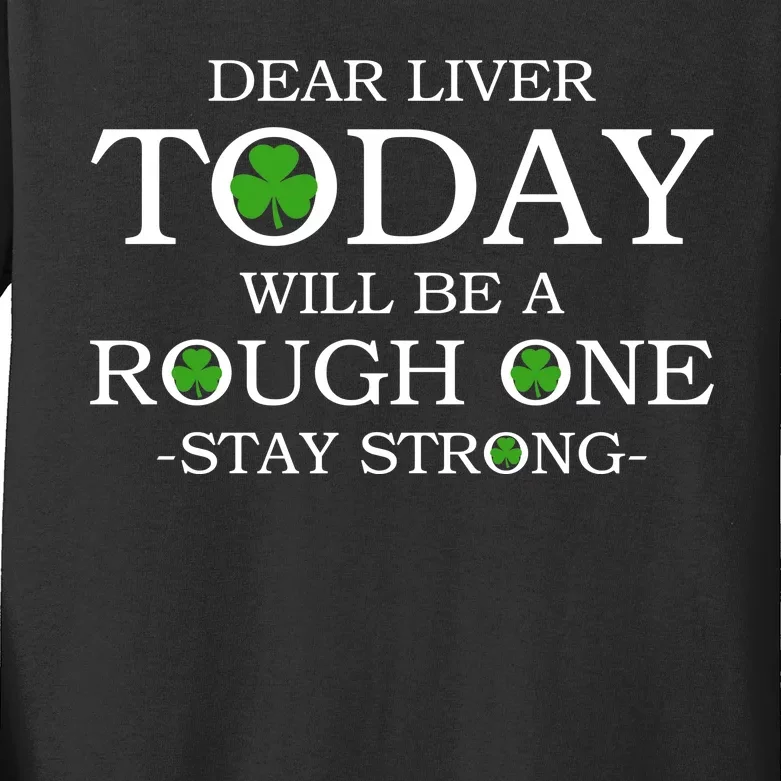 Dear Liver Today Will Be A Rough One Stay Strong Kids Long Sleeve Shirt