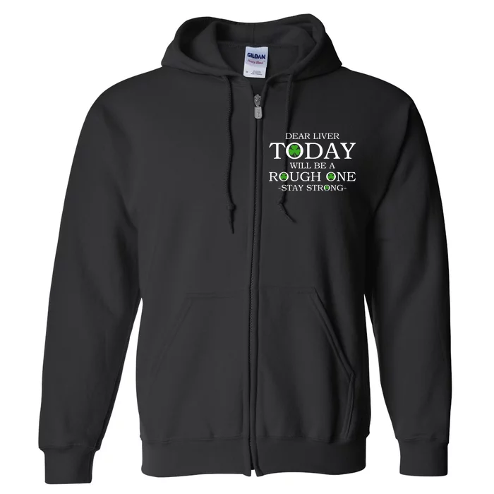 Dear Liver Today Will Be A Rough One Stay Strong Full Zip Hoodie