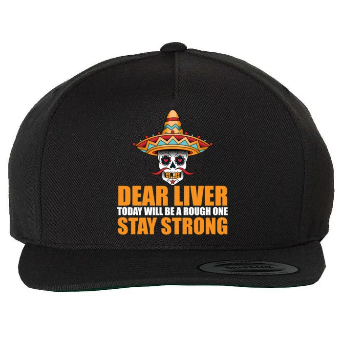 Dear Liver Today Will Be A Rough One Stay Strong1 Wool Snapback Cap