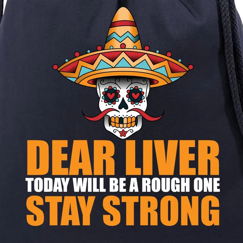 Dear Liver Today Will Be A Rough One Stay Strong1 Drawstring Bag