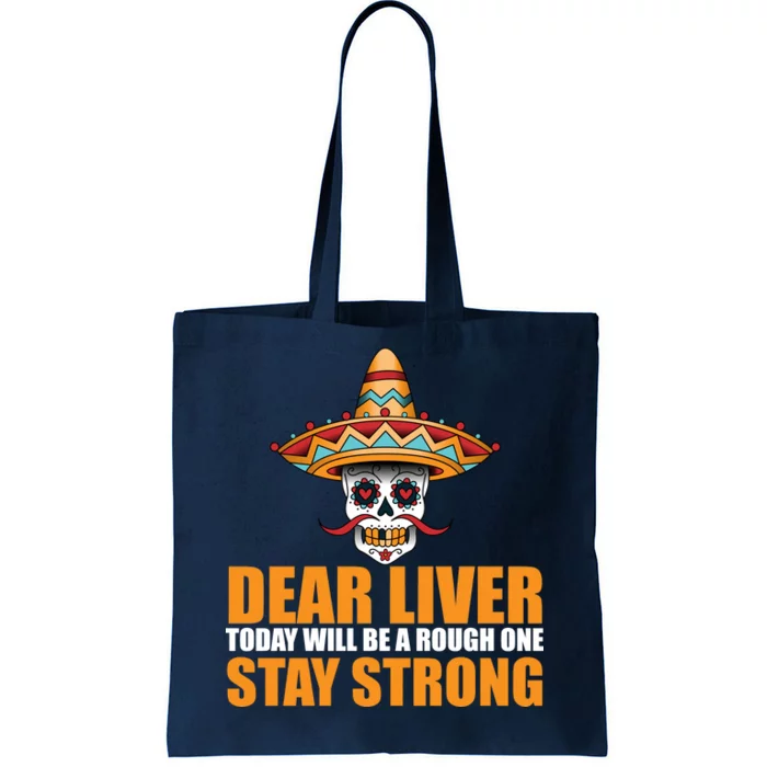 Dear Liver Today Will Be A Rough One Stay Strong1 Tote Bag