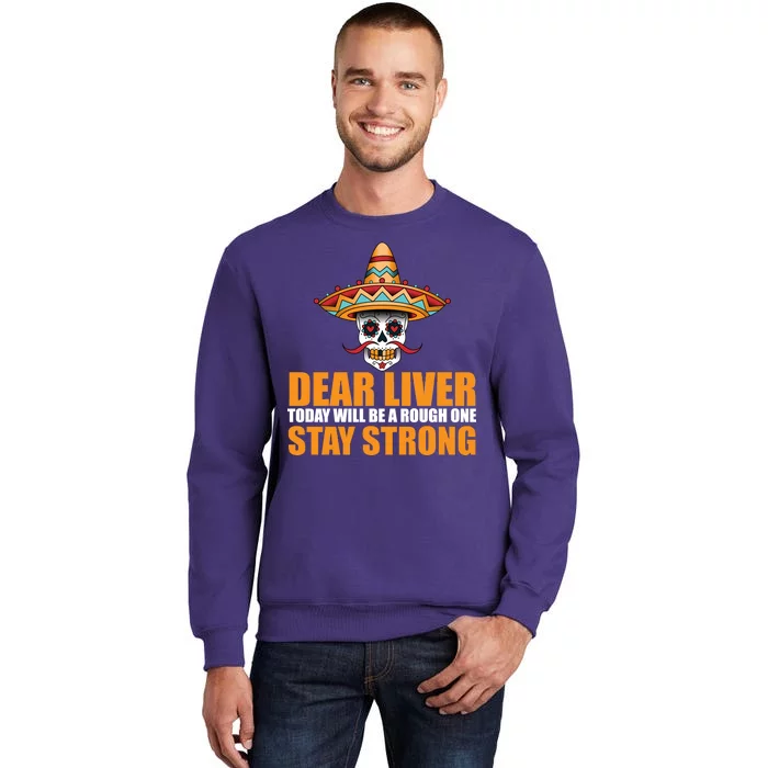 Dear Liver Today Will Be A Rough One Stay Strong1 Sweatshirt