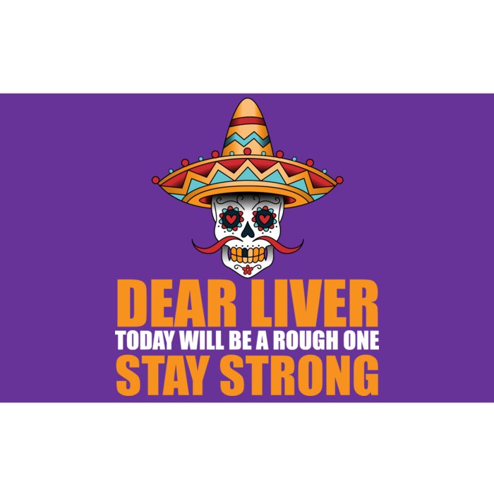 Dear Liver Today Will Be A Rough One Stay Strong1 Bumper Sticker