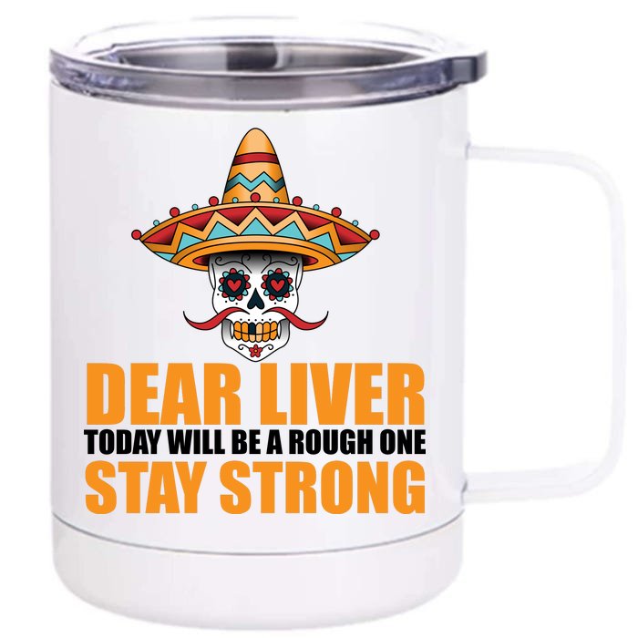 Dear Liver Today Will Be A Rough One Stay Strong1 Front & Back 12oz Stainless Steel Tumbler Cup