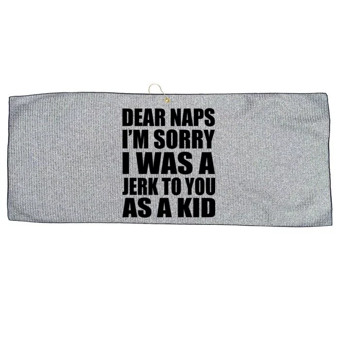 Dear Naps I'm Sorry I Was A Jerk Too You As A Kid Large Microfiber Waffle Golf Towel