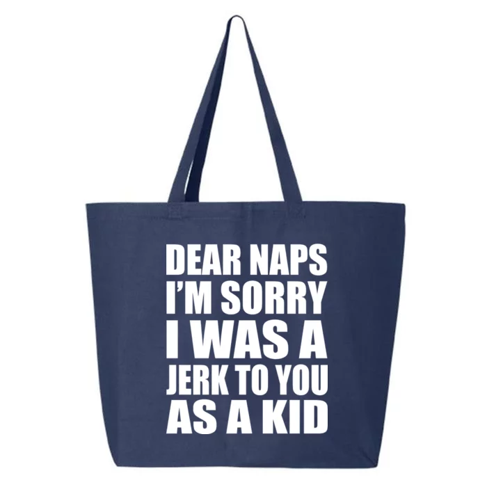 Dear Naps I'm Sorry I Was A Jerk Too You As A Kid 25L Jumbo Tote