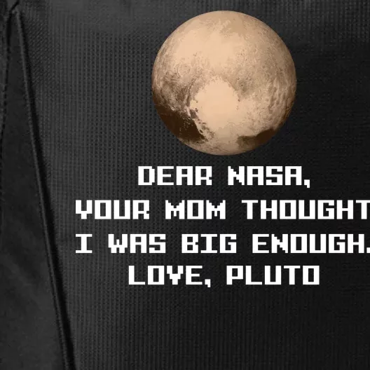 Dear NASA Your Mom Though I Was Big Enough Love Pluto City Backpack