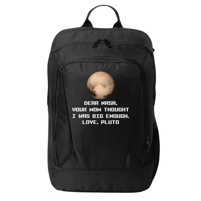 Dear NASA Your Mom Though I Was Big Enough Love Pluto City Backpack