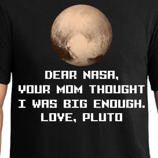 Dear NASA Your Mom Though I Was Big Enough Love Pluto Pajama Set